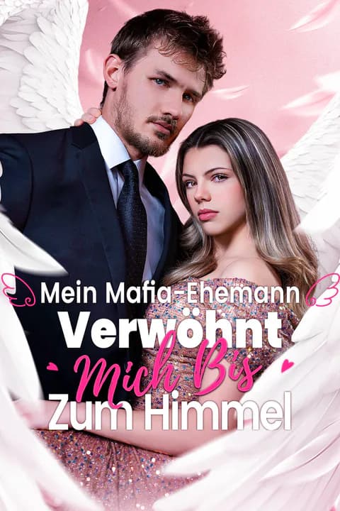 Mein Mafia-Ehemann verwöhnt mich bis zum Himmel