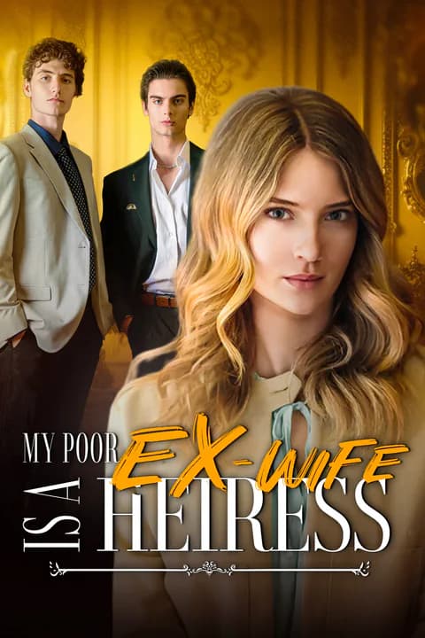 My Poor Ex-wife Is a Heiress